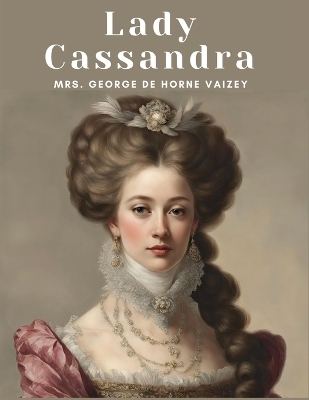 Lady Cassandra -  Mrs George De Horne Vaizey