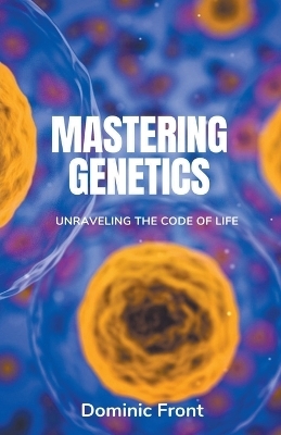 Mastering Genetics - Dominic Front