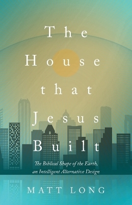 The House That Jesus Built - Matt Long