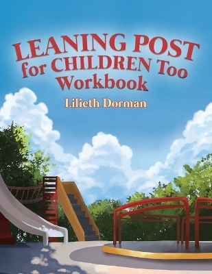 Leaning Post for Children Too Workbook - Lilieth Dorman