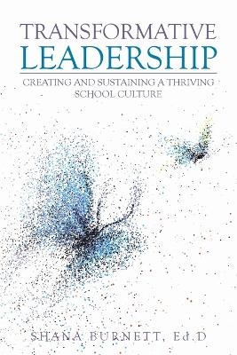 Transformative Leadership - Shana Burnett Ed D