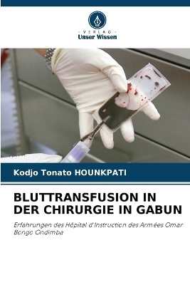 Bluttransfusion in Der Chirurgie in Gabun - Kodjo Tonato HOUNKPATI