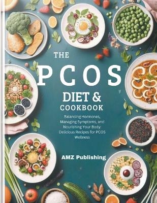 The Pcos Diet Cookbook - Amz Publishing