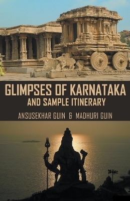 Glimpses of Karnataka and Sample Itinerary - Ansusekhar Guin, Madhuri Guin