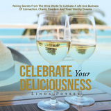 Celebrate Your Deliciousness -  Linda Poteet