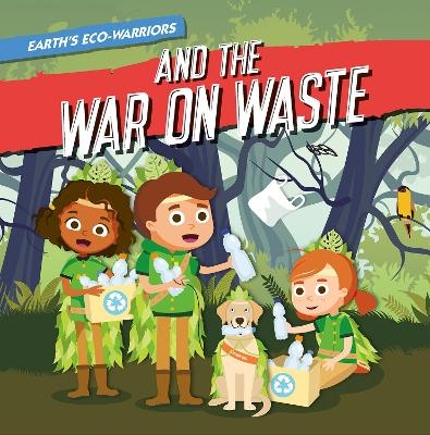 Earth’s Eco-Warriors and the War on Waste - Shalini Vallepur