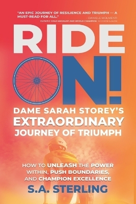 Ride On! Dame Sarah Storey's Extraordinary Journey of Triumph - S a Sterling