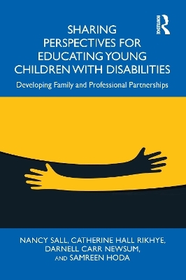 Sharing Perspectives for Educating Young Children with Disabilities - Nancy Sall, Catherine Hall Rikhye, Darnell Carr Newsum, Samreen Hoda