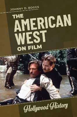 The American West on Film - Johnny D. Boggs