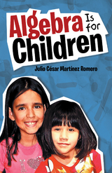 Algebra Is for Children -  Julio Cesar Martinez Romero