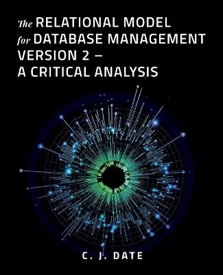 The Relational Model for Database Management Version 2 - A Critical Analysis - Chris Date