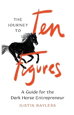 The Journey to Ten Figures - Justin Bayless