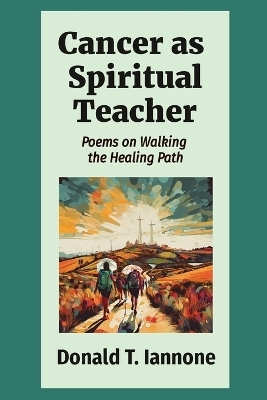 Cancer as Spiritual Teacher - Donald T Iannone