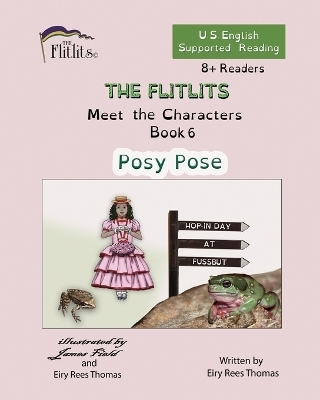 THE FLITLITS, Meet the Characters, Book 6, Posy Pose, 8+Readers, U.S. English, Supported Reading - Eiry Rees Thomas