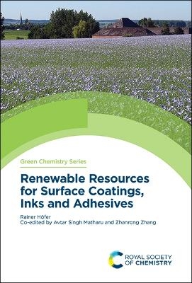 Renewable Resources for Surface Coatings, Inks and Adhesives - Rainer Höfer