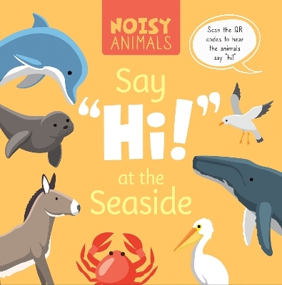 Noisy Animals Say ‘Hi!’ at the Seaside - Madeline Tyler