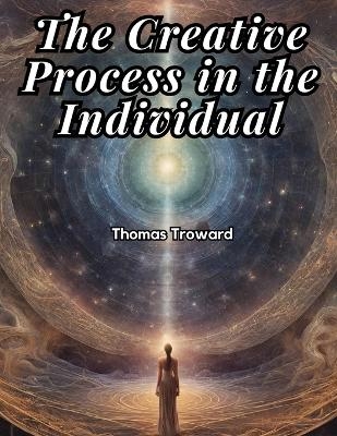 The Creative Process in the Individual -  Thomas Troward