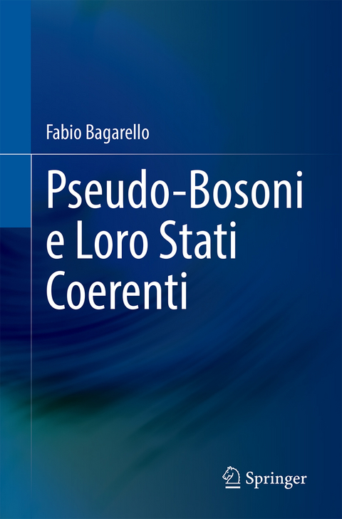 Pseudo-Bosoni e Loro Stati Coerenti - Fabio Bagarello