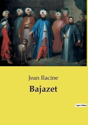 Bajazet - Jean Racine