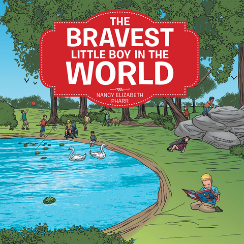 Bravest Little Boy in the World -  Nancy Elizabeth Pharr