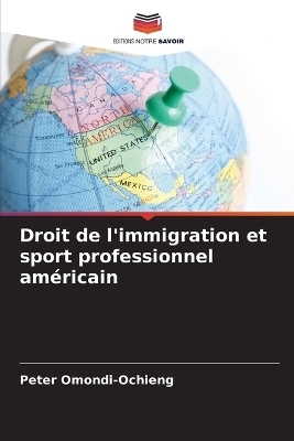 Droit de l'immigration et sport professionnel am�ricain - Peter Omondi-Ochieng