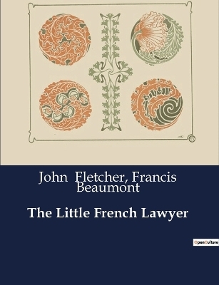 The Little French Lawyer - Francis Beaumont, John Fletcher