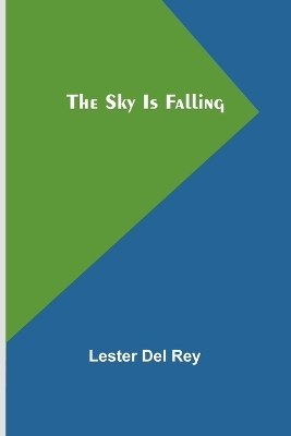 The Sky Is Falling - Lester Del Rey