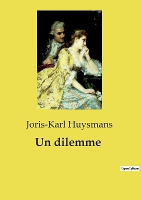 Un dilemme - Joris-Karl Huysmans