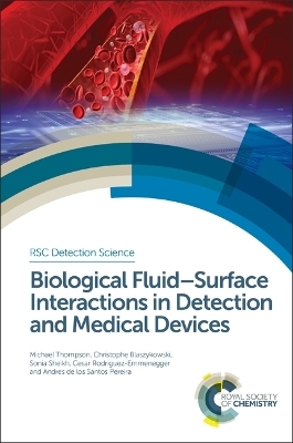 Biological Fluid–Surface Interactions in Detection and Medical Devices - Michael Thompson, Christophe Blaszykowski, Sonia Sheikh, Cesar Rodriguez-Emmenegger, Andres de los Santos Pereira