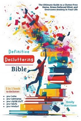 Definitive Decluttering Bible - Emily Harrison
