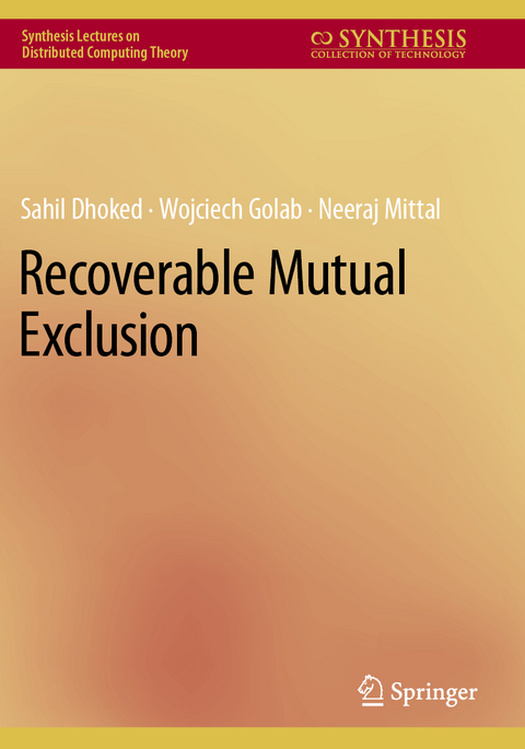 Recoverable Mutual Exclusion - Sahil Dhoked, Wojciech Golab, Neeraj Mittal