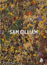 Sam Gilliam - Ishmael Reed, Mary Schmidt Campbell, Andria Hickey