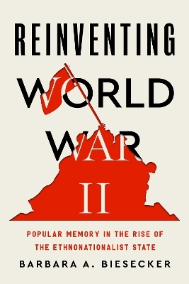 Reinventing World War II - Barbara A. Biesecker