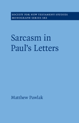 Sarcasm in Paul’s Letters - Matthew Pawlak