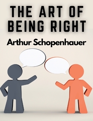 The Art of Being Right -  Arthur Schopenhauer