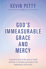 God’S Immeasurable Grace and Mercy - Kevin Petty