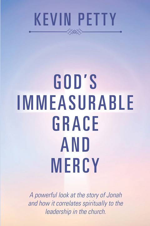God’S Immeasurable Grace and Mercy - Kevin Petty