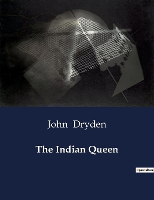 The Indian Queen - John Dryden