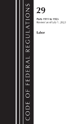 Code of Federal Regulations, Title 29 Labor 1911-1925, Revised as of July 1, 2023 -  Office of The Federal Register (U.S.)