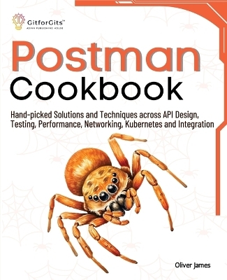 Postman Cookbook - Oliver James