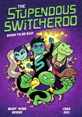 The Stupendous Switcheroo #2: Born to Be Bad - Mary Winn Heider, Chad Sell