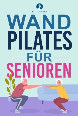 Wand-Pilates für Senioren - Fit Forever