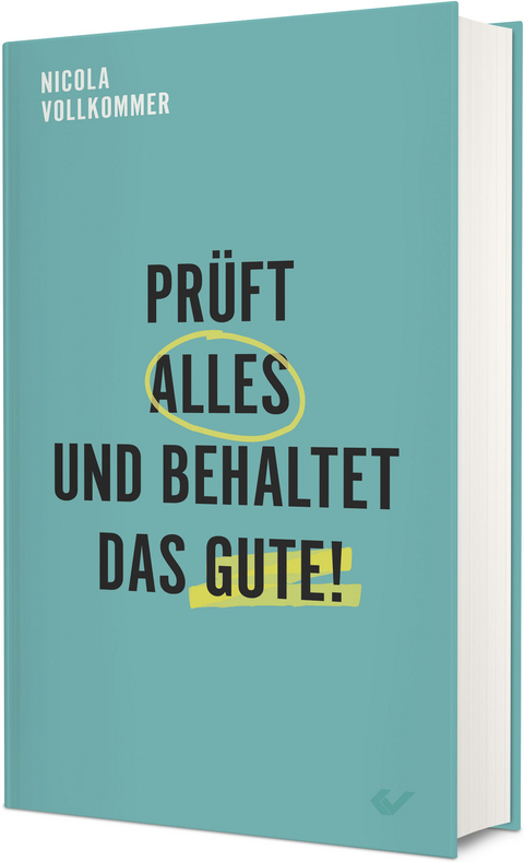 Prüft alles und behaltet das Gute! - Nicola Vollkommer