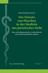 Der Einsatz von Placebos in der Medizin aus juristischer Sicht - Maria-Kristina Steiner