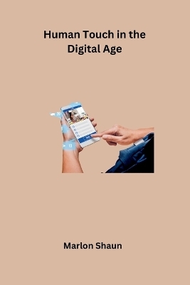 Human Touch in the Digital Age -  Marlon