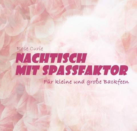 Nachtisch mit SpassFaktor - Rose Curie