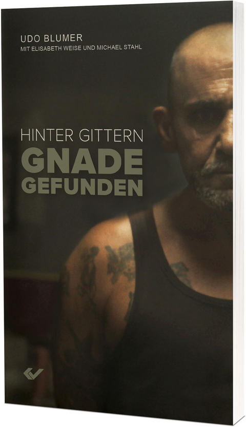 Hinter Gittern Gnade gefunden - Udo Blumer, Elisabeth Weise