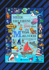 MEGA MALBUCH - 300 BLATT MEER ERLEBEN - TOLLE MOTIVE - MEERESBEWOHNER - WASSERSPORT - TAUCHER - URLAUB AM MEER - Gabriele André, Wolfgang André