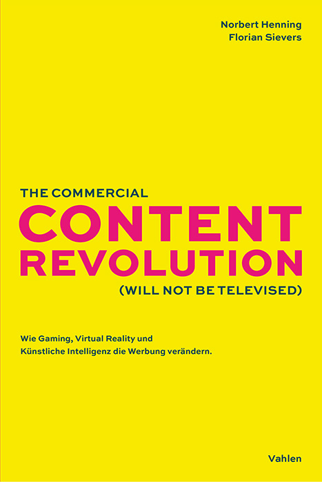 The commercial content revolution (will not be televised) - Norbert Henning, Florian Sievers