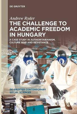 The Challenge to Academic Freedom in Hungary - Andrew Ryder